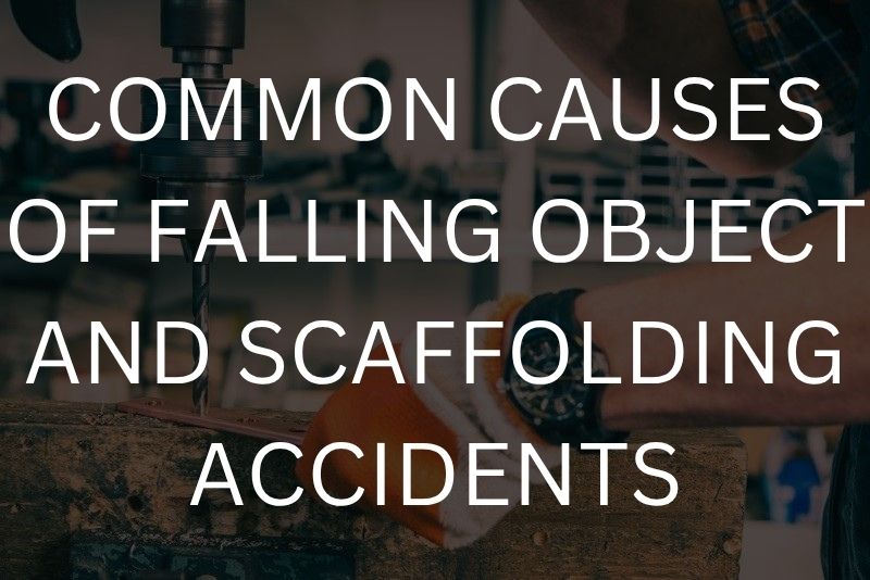 Common causes of falling object and scaffolding accidents
