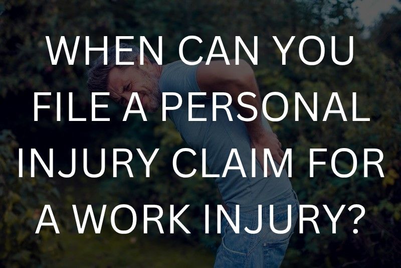 When can you file a personal injury claim for a work injury?