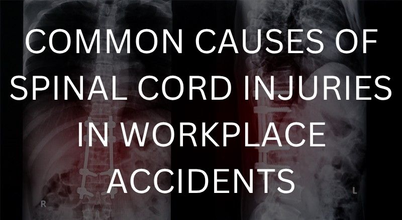 Common causes of spinal cord injuries in workplace accidents