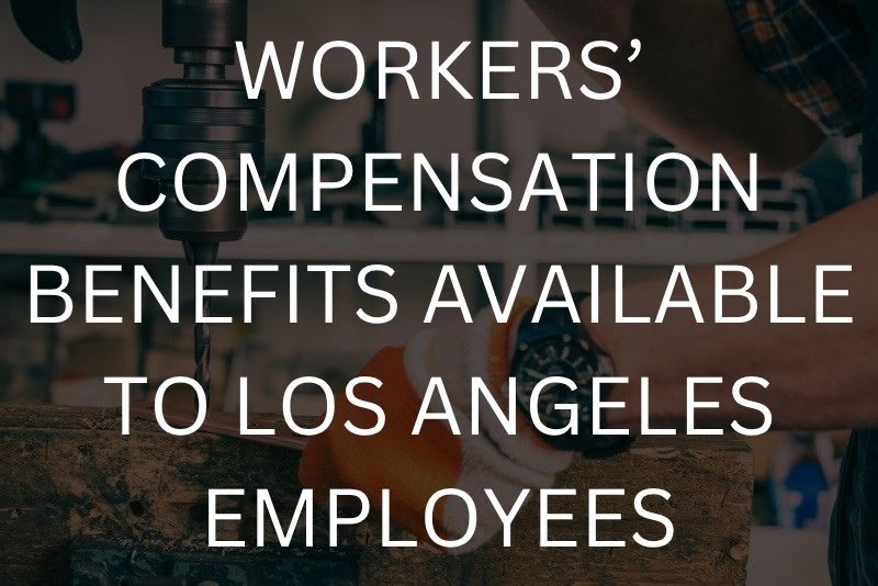 Workers’ compensation benefits available to Los Angeles employees